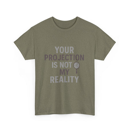 Your Projection Is Not My Reality – Empowerment Statement Tee | Narcissist Defense Shirt | Dark Edi