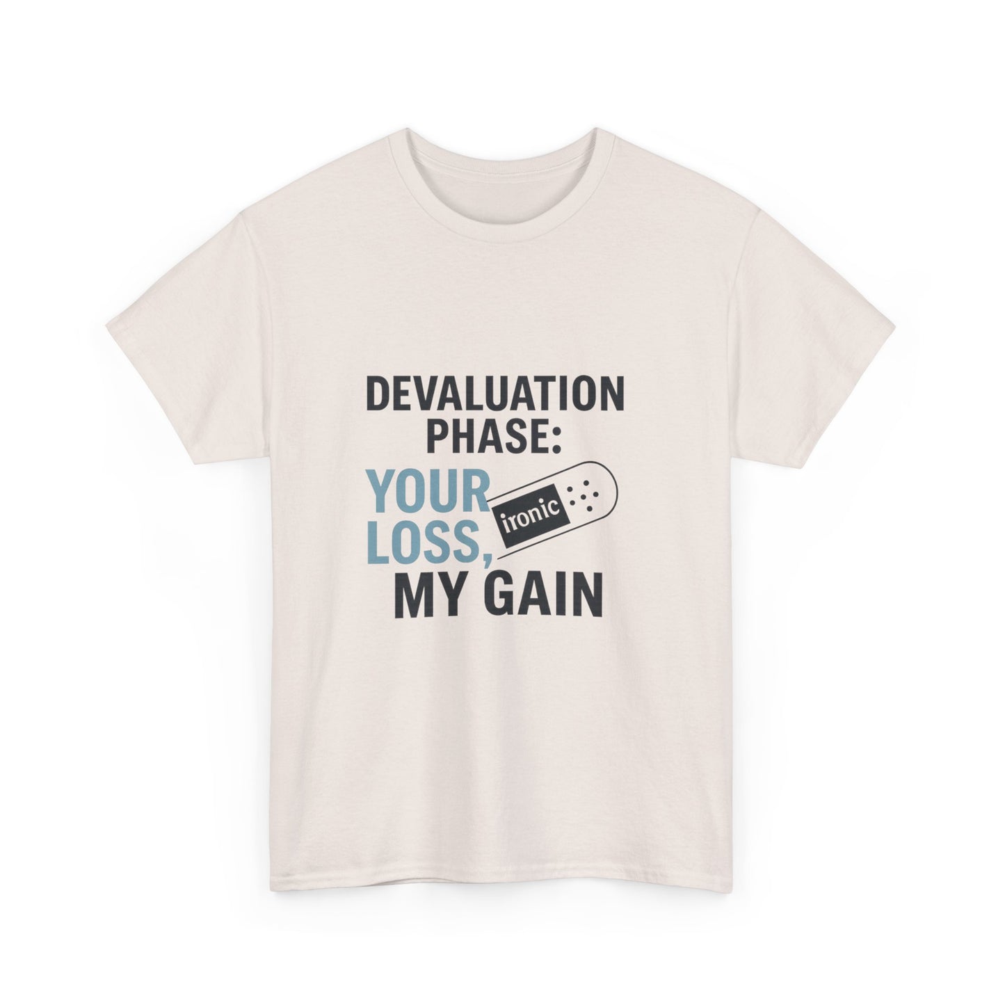 Devaluation Phase: Your Loss, My Gain – Ironic Bandage T-Shirt | Lights