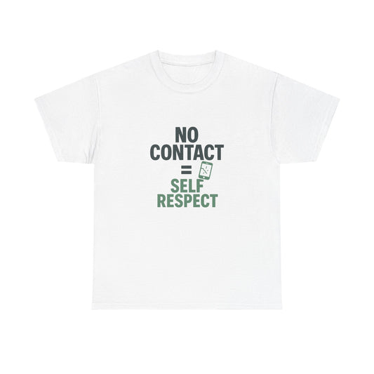 No Contact = Self Respect T-Shirt – Empowerment Tee for Narcissistic Abuse Recovery, Boundaries, and Healing