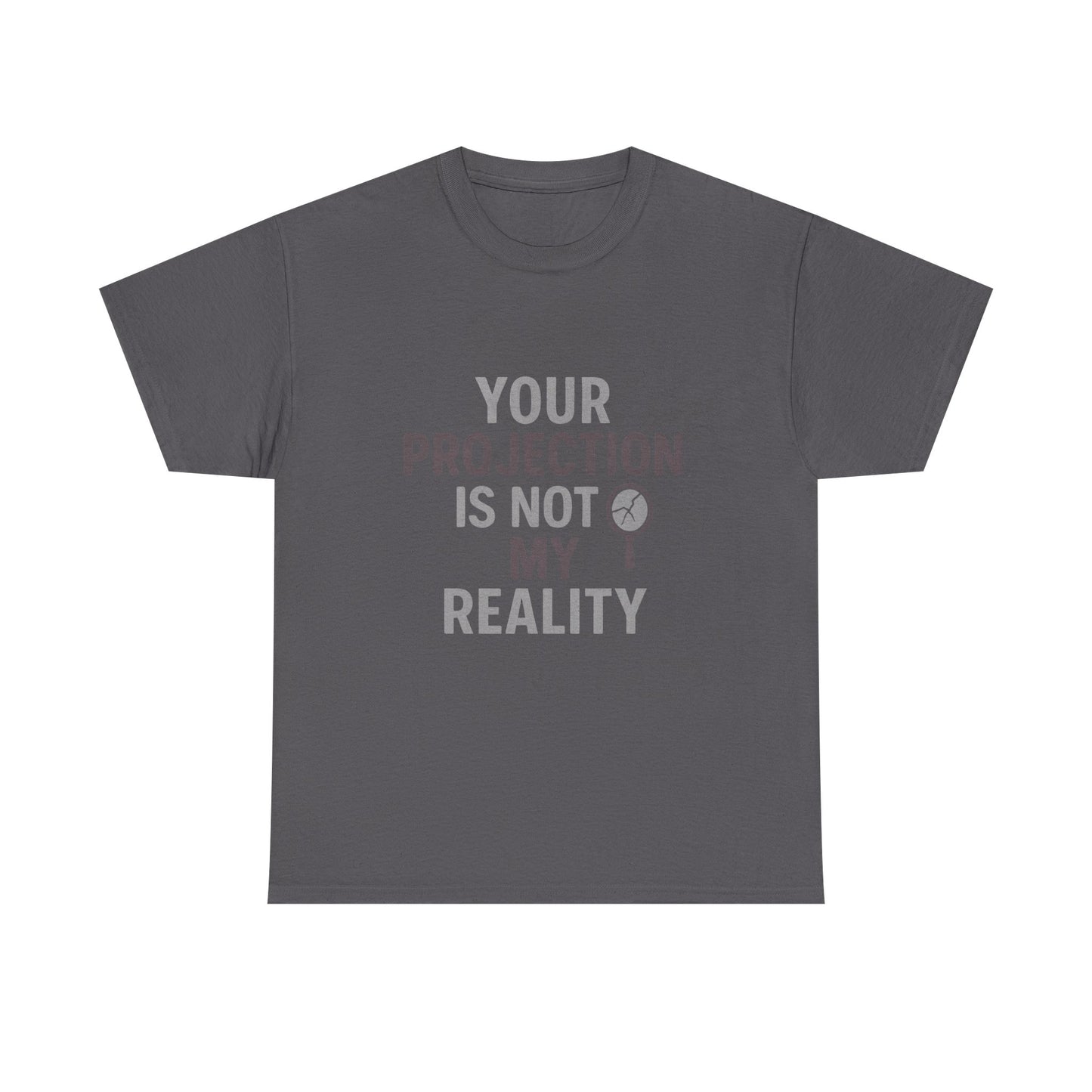 Your Projection Is Not My Reality – Empowerment Statement Tee | Narcissist Defense Shirt | Dark Edi