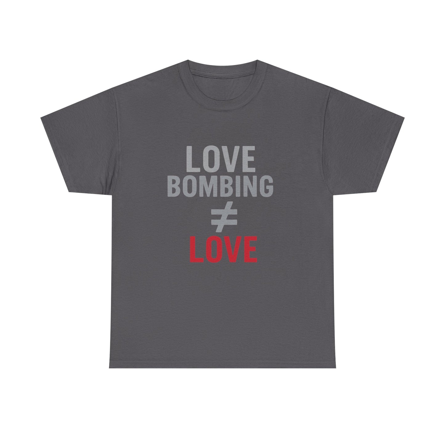 Love Bombing ≠ Love | Dark Edi. | Red Flag Awareness T-Shirt