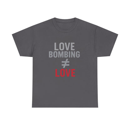 Love Bombing ≠ Love | Dark Edi. | Red Flag Awareness T-Shirt