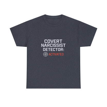 Covert Narcissist Detector Activated T-Shirt – Funny Mental Health Awareness Tee | Dark