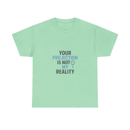 Your Projection Is Not My Reality – Empowerment Statement Tee | Narcissist Defense Shirt | Lights