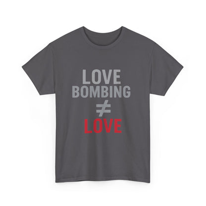 Love Bombing ≠ Love | Dark Edi. | Red Flag Awareness T-Shirt