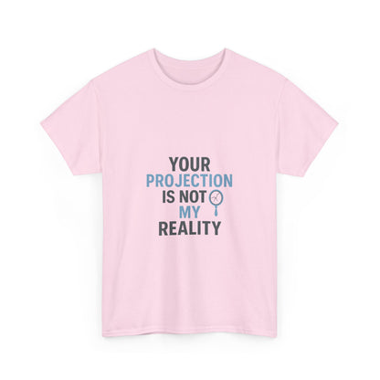 Your Projection Is Not My Reality – Empowerment Statement Tee | Narcissist Defense Shirt | Lights