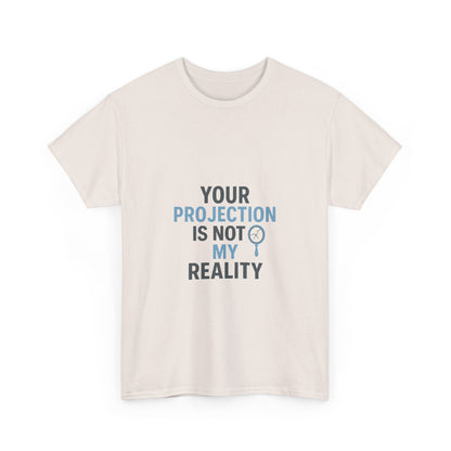 Your Projection Is Not My Reality – Empowerment Statement Tee | Narcissist Defense Shirt | Lights