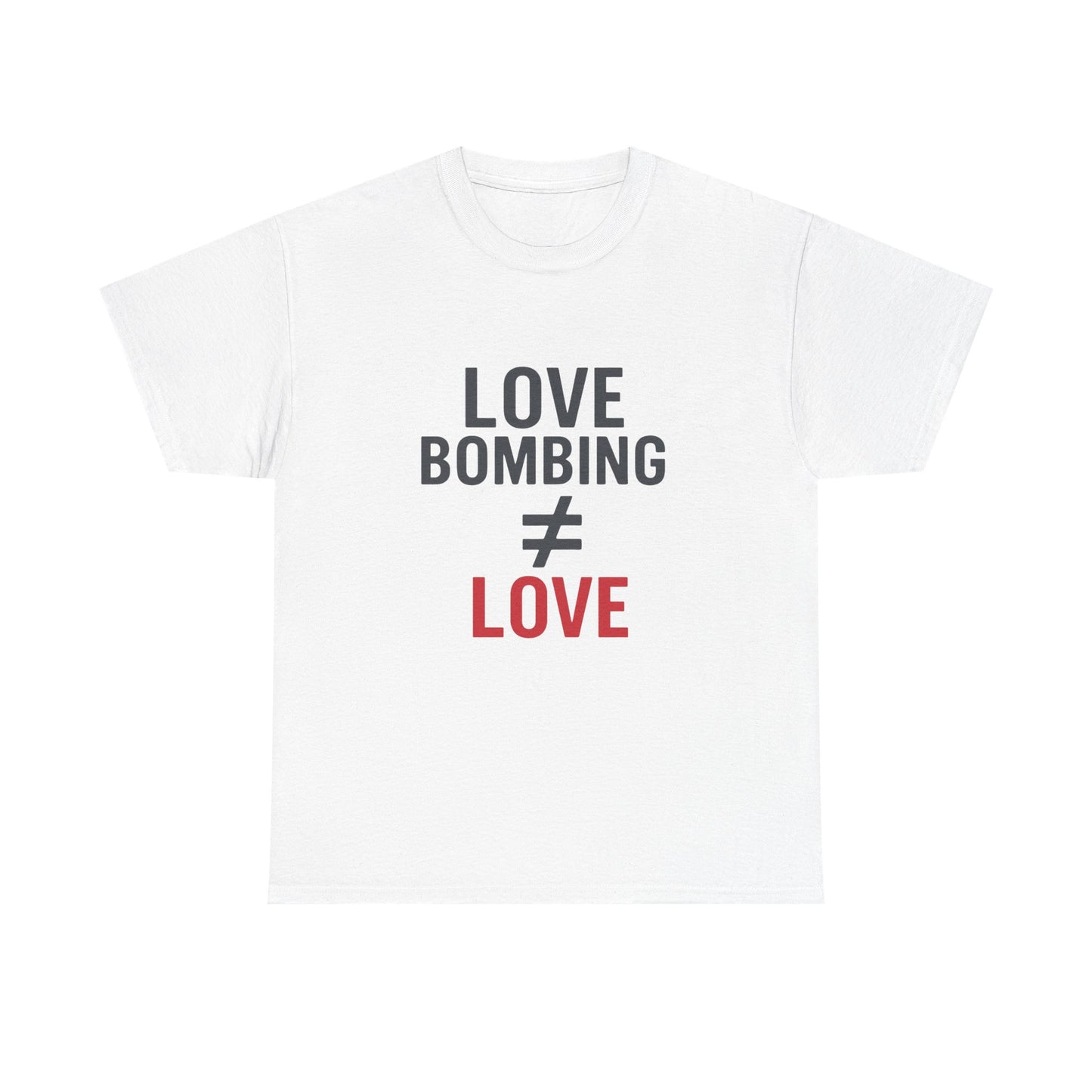 Love Bombing ≠ Love | Whites & Lights | Red Flag Awareness T-Shirt