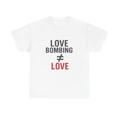 Love Bombing ≠ Love | Whites & Lights | Red Flag Awareness T-Shirt