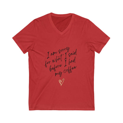 "I’m Sorry for What I Said Before Coffee" Women’s V-Neck T-Shirt