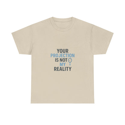 Your Projection Is Not My Reality – Empowerment Statement Tee | Narcissist Defense Shirt | Lights