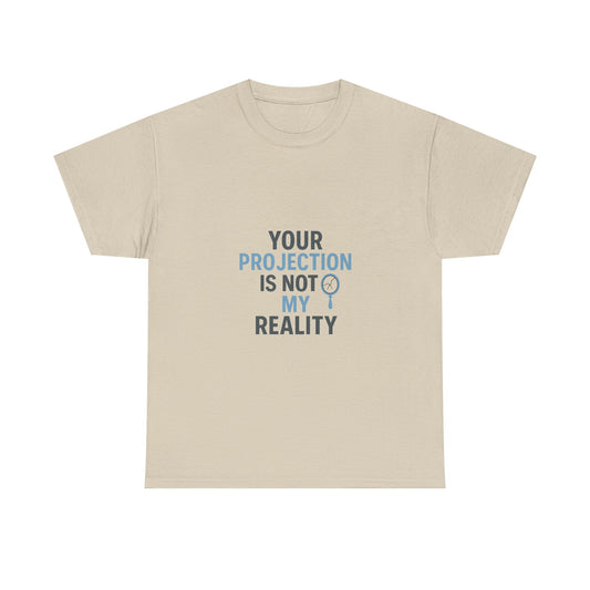 Your Projection Is Not My Reality – Empowerment Statement Tee | Narcissist Defense Shirt | Lights