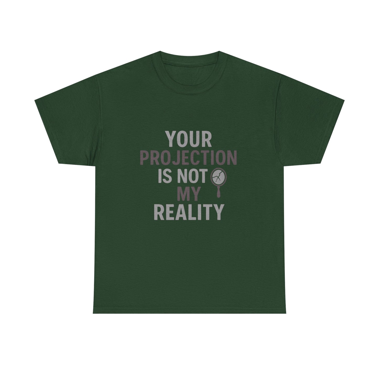 Your Projection Is Not My Reality – Empowerment Statement Tee | Narcissist Defense Shirt | Dark Edi
