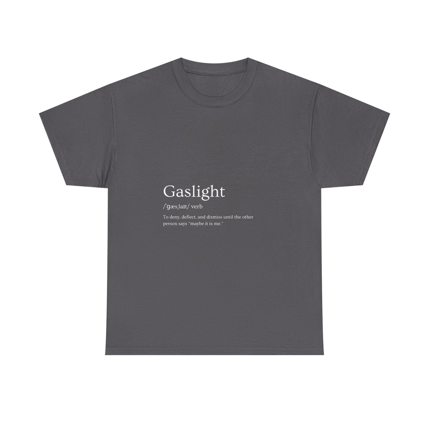 Gaslight Definition T-Shirt Dark Edi – “Maybe It Is Me” Edition | Funny Mental Health Tee for Survivors