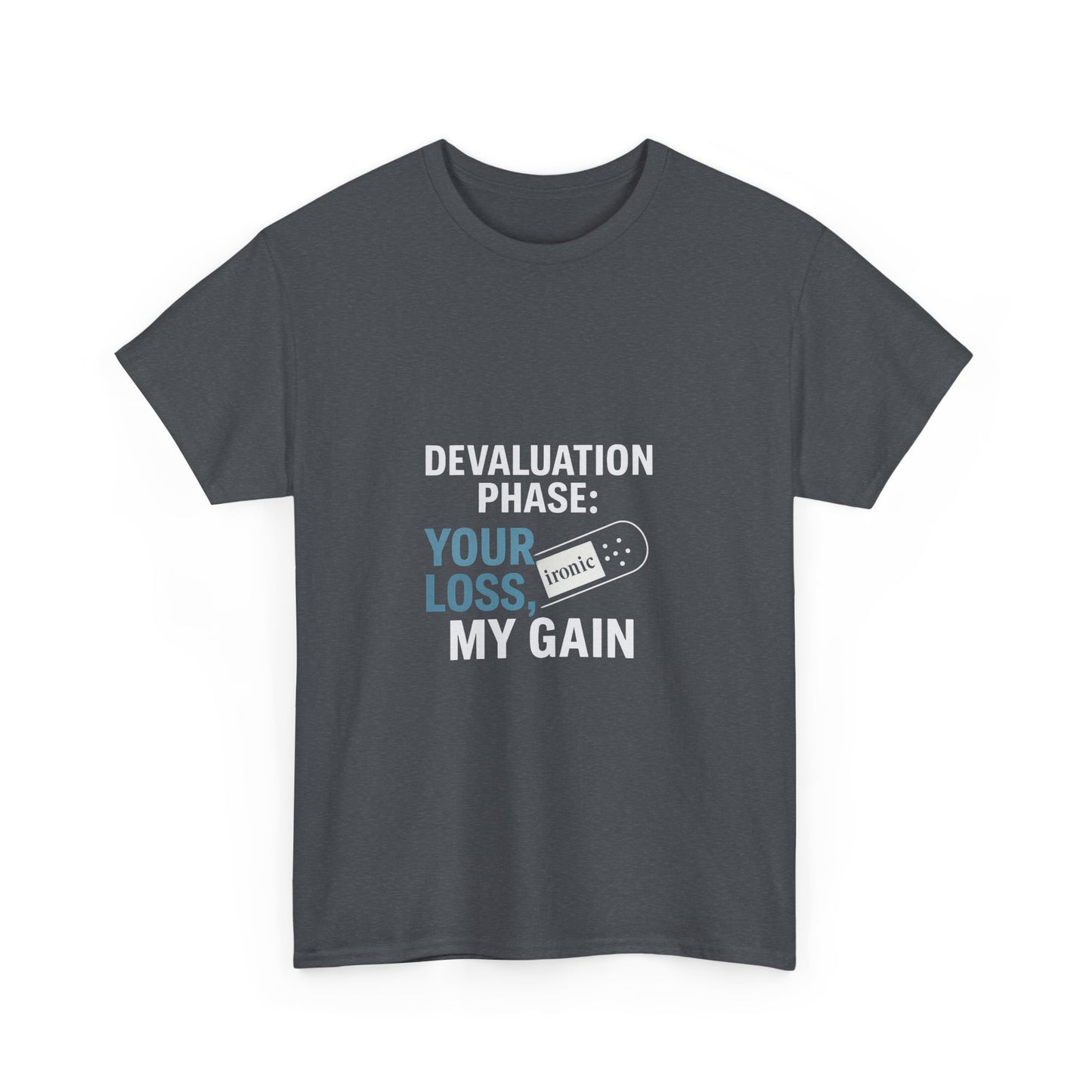 Devaluation Phase: Your Loss, My Gain – Ironic Bandage T-Shirt | Darks