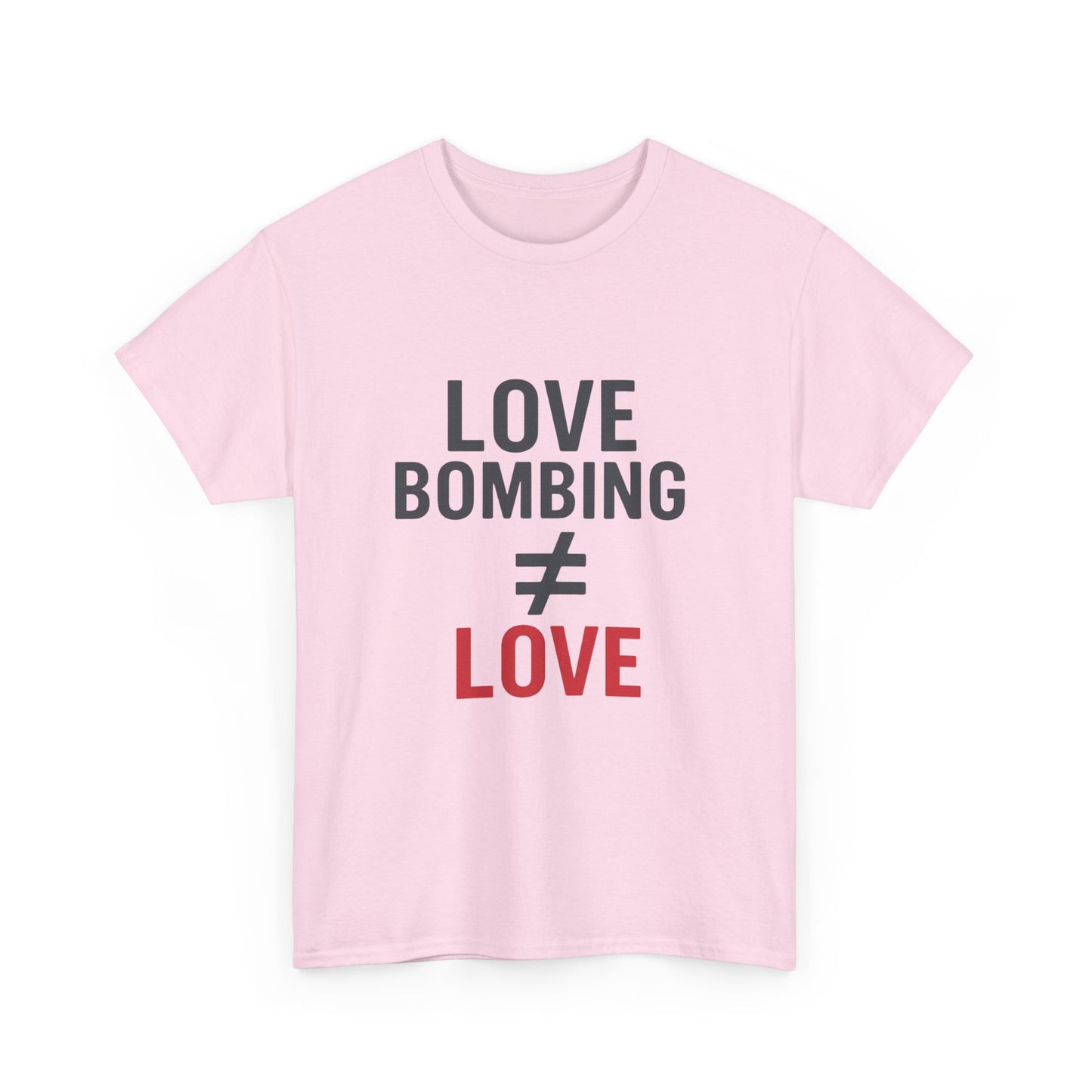 Love Bombing ≠ Love | Whites & Lights | Red Flag Awareness T-Shirt