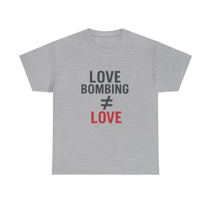 Love Bombing ≠ Love | Whites & Lights | Red Flag Awareness T-Shirt