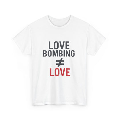 Love Bombing ≠ Love | Whites & Lights | Red Flag Awareness T-Shirt