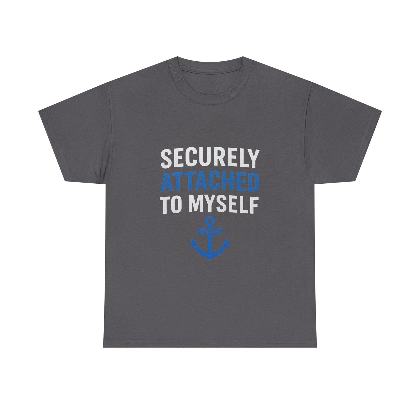 Securely Attached to Myself T-Shirt Darks | Funny Anchor Attachment Theory Tee