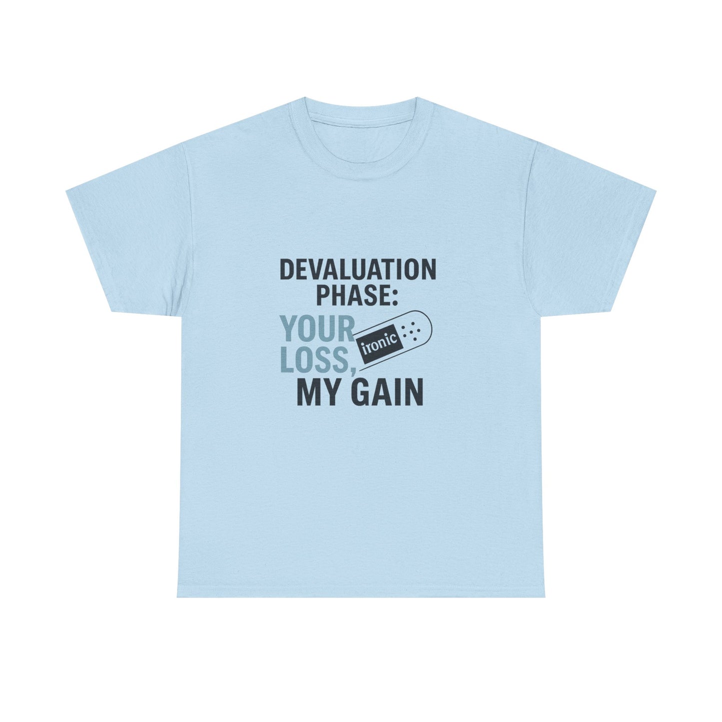 Devaluation Phase: Your Loss, My Gain – Ironic Bandage T-Shirt | Lights