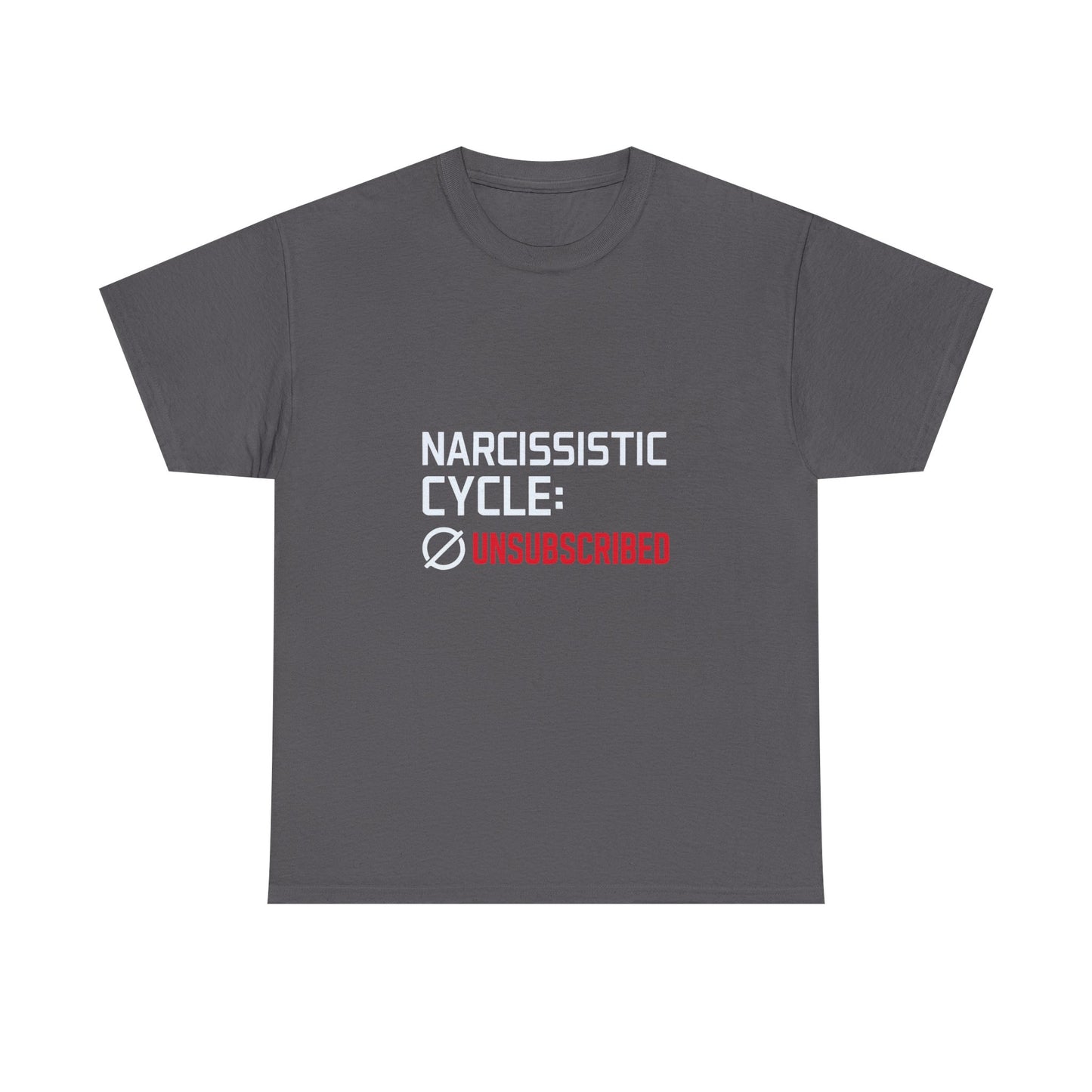 Narcissistic Cycle: Unsubscribed – Bold Statement T-Shirt | Darks