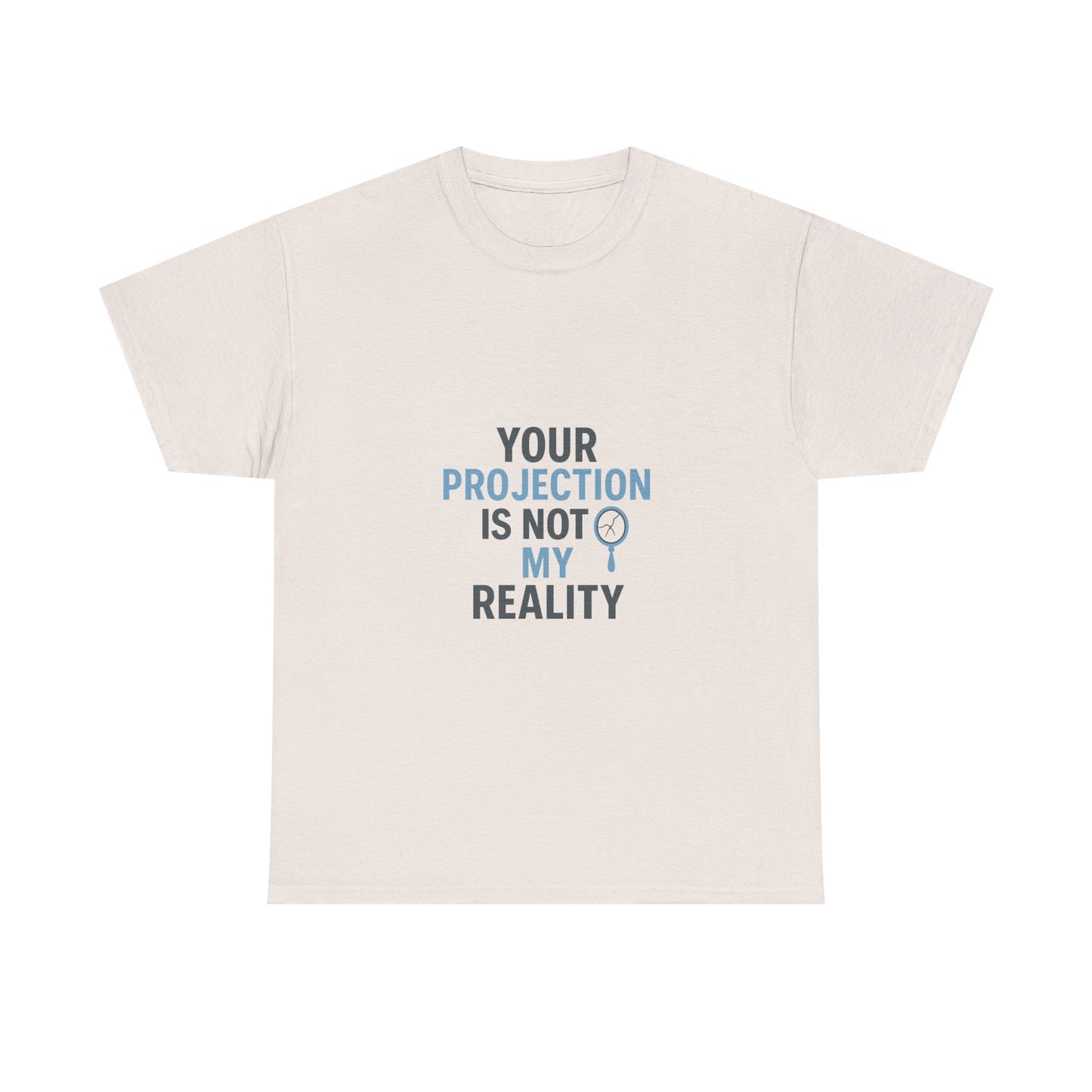 Your Projection Is Not My Reality – Empowerment Statement Tee | Narcissist Defense Shirt | Lights