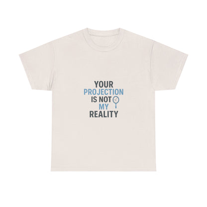 Your Projection Is Not My Reality – Empowerment Statement Tee | Narcissist Defense Shirt | Lights