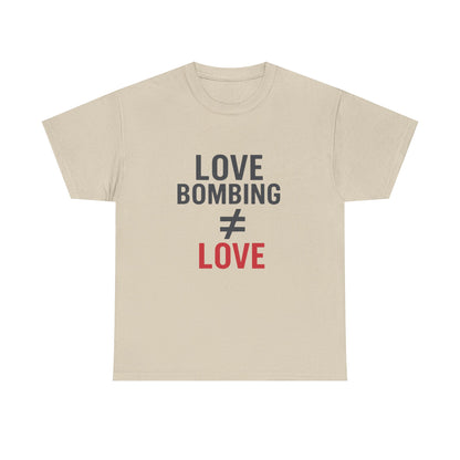 Love Bombing ≠ Love | Whites & Lights | Red Flag Awareness T-Shirt