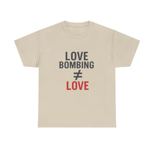 Love Bombing ≠ Love | Whites & Lights | Red Flag Awareness T-Shirt