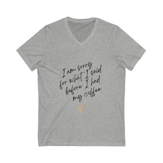 "I’m Sorry for What I Said Before Coffee" Women’s V-Neck T-Shirt