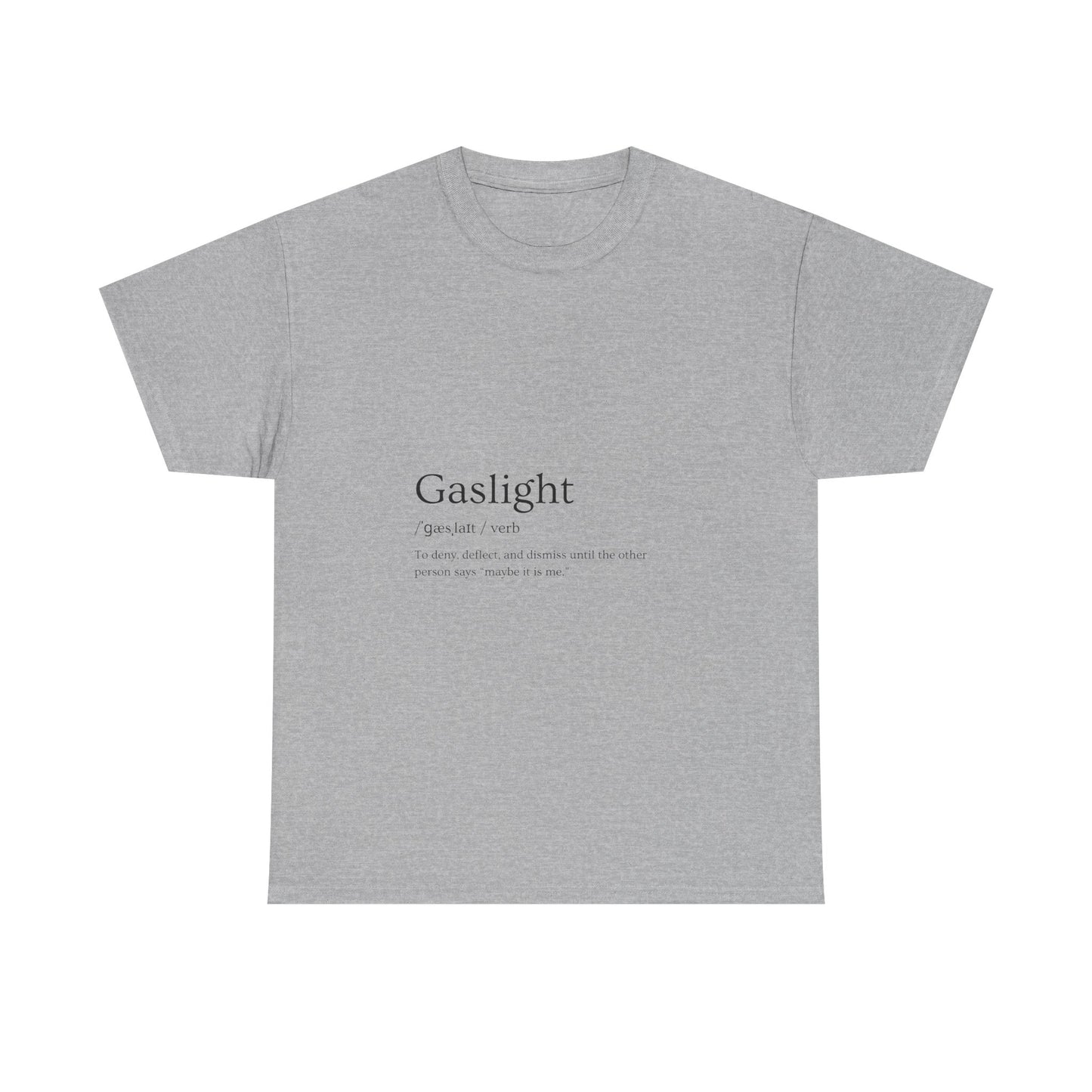 Gaslight Definition T-Shirt – “Maybe It Is Me” Edition | Funny Mental Health Tee for Survivors