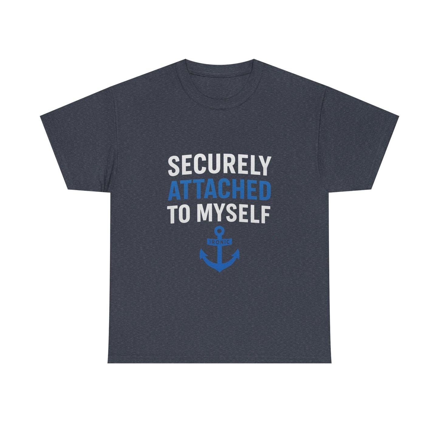 Securely Attached to Myself T-Shirt Darks | Funny Anchor Attachment Theory Tee
