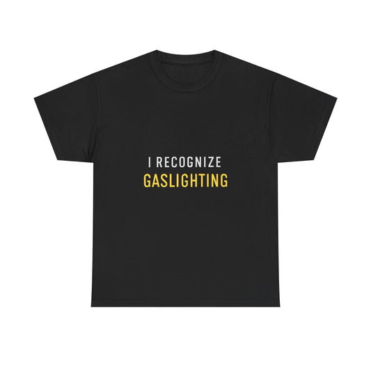 I Recognize Gaslighting – Anti-Gaslighting Awareness Tee | Darks | Narcissist Recovery Shirt
