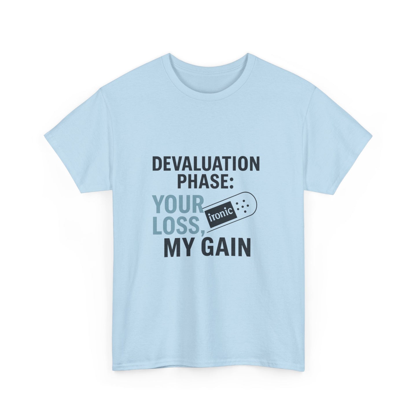 Devaluation Phase: Your Loss, My Gain – Ironic Bandage T-Shirt | Lights