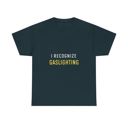 I Recognize Gaslighting – Anti-Gaslighting Awareness Tee | Darks | Narcissist Recovery Shirt