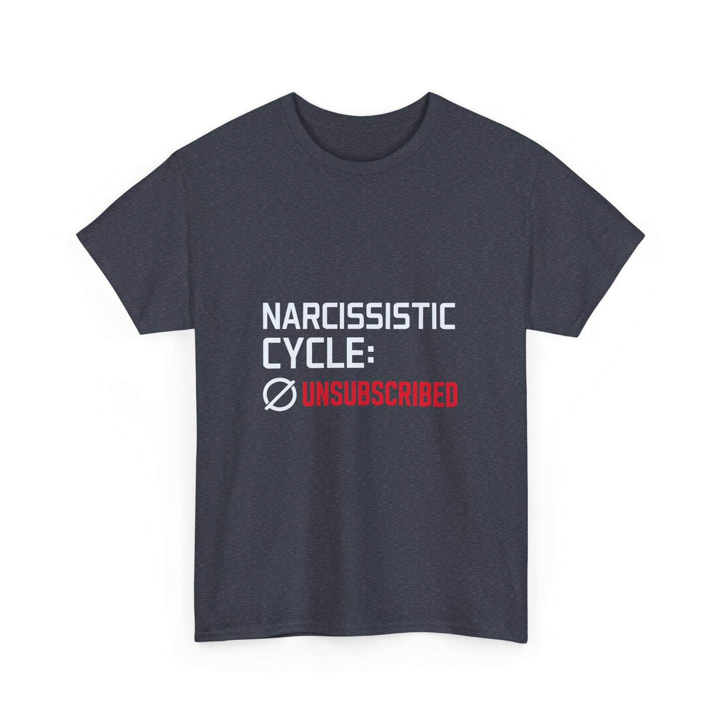 Narcissistic Cycle: Unsubscribed – Bold Statement T-Shirt | Darks