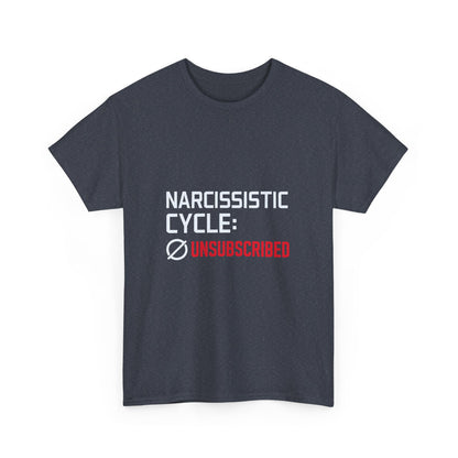 Narcissistic Cycle: Unsubscribed – Bold Statement T-Shirt | Darks