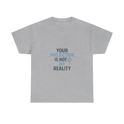 Your Projection Is Not My Reality – Empowerment Statement Tee | Narcissist Defense Shirt | Lights