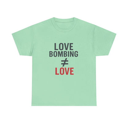 Love Bombing ≠ Love | Whites & Lights | Red Flag Awareness T-Shirt