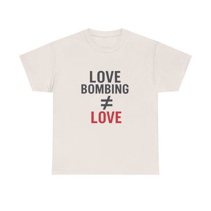 Love Bombing ≠ Love | Whites & Lights | Red Flag Awareness T-Shirt