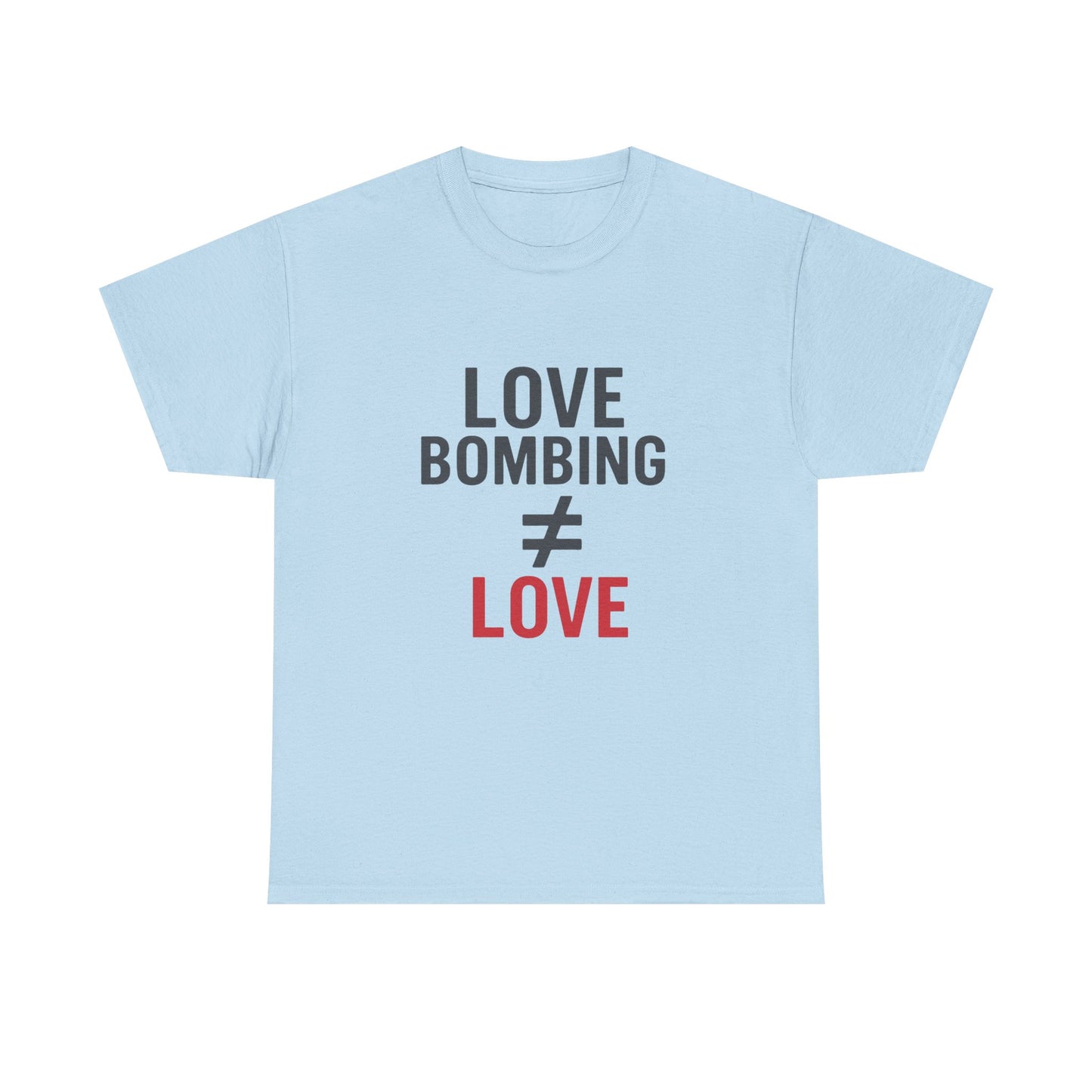 Love Bombing ≠ Love | Whites & Lights | Red Flag Awareness T-Shirt
