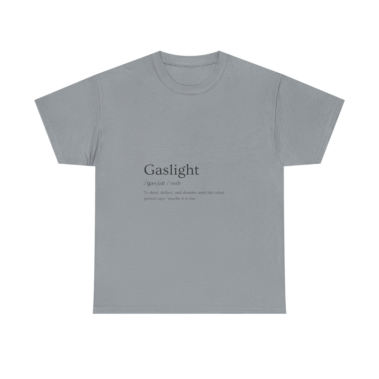 Gaslight Definition T-Shirt – “Maybe It Is Me” Edition | Funny Mental Health Tee for Survivors