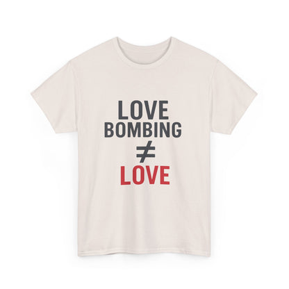 Love Bombing ≠ Love | Whites & Lights | Red Flag Awareness T-Shirt