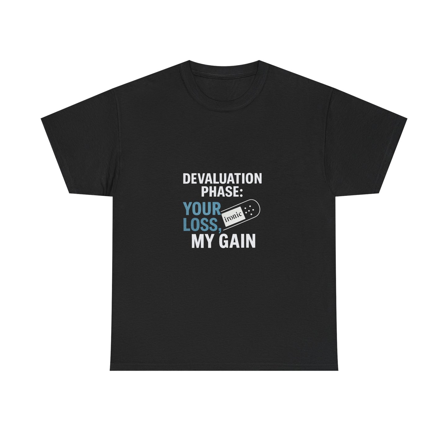 Devaluation Phase: Your Loss, My Gain – Ironic Bandage T-Shirt | Darks