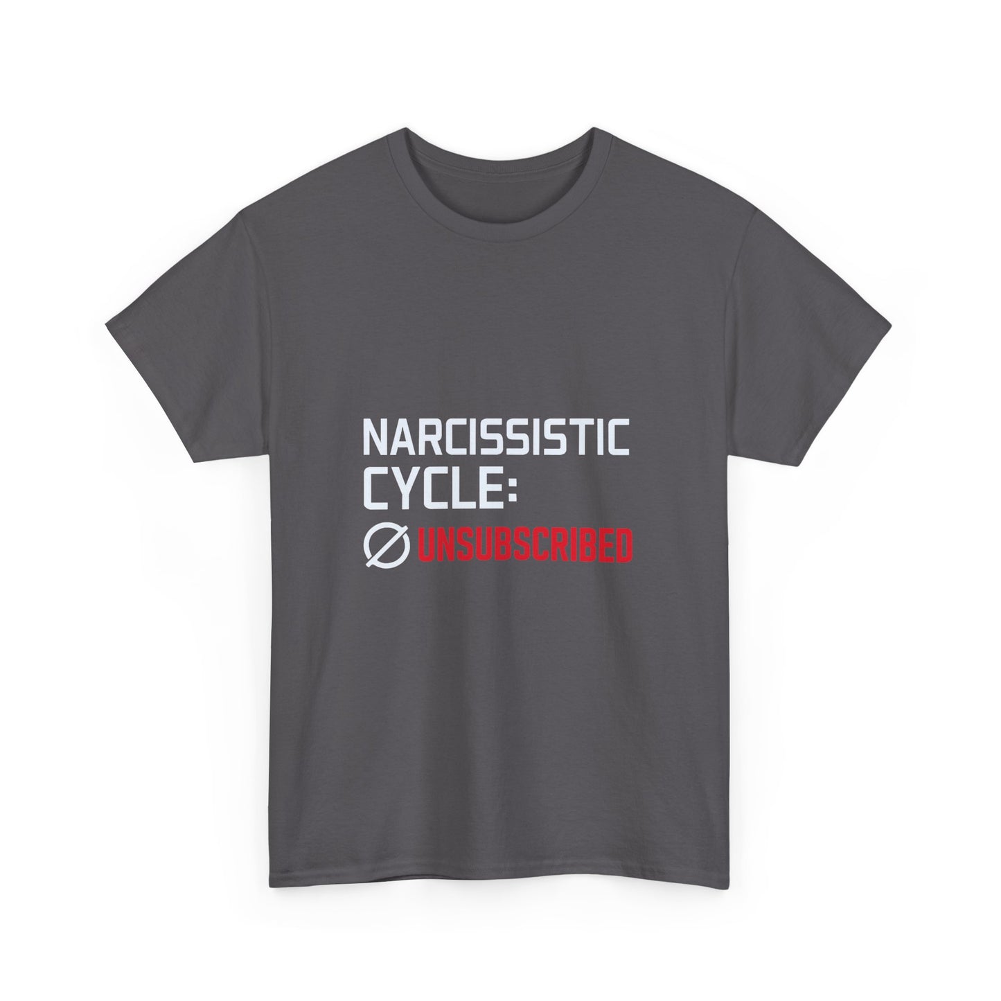 Narcissistic Cycle: Unsubscribed – Bold Statement T-Shirt | Darks