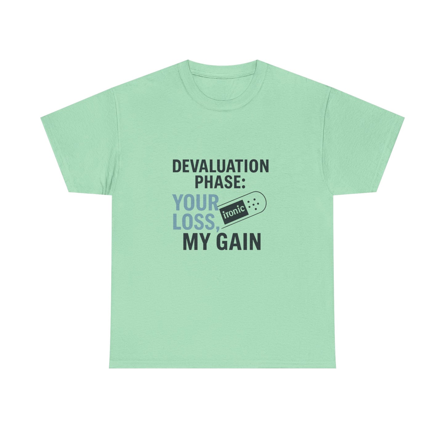 Devaluation Phase: Your Loss, My Gain – Ironic Bandage T-Shirt | Lights