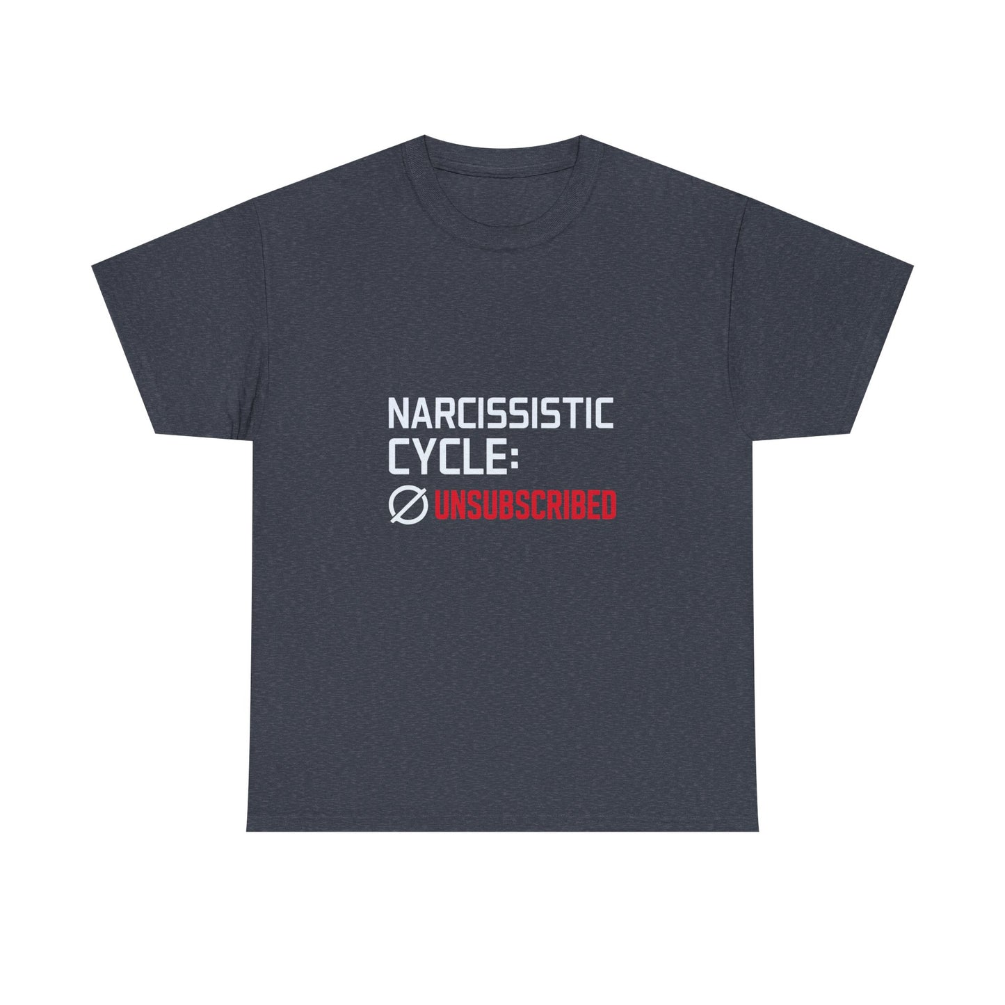 Narcissistic Cycle: Unsubscribed – Bold Statement T-Shirt | Darks